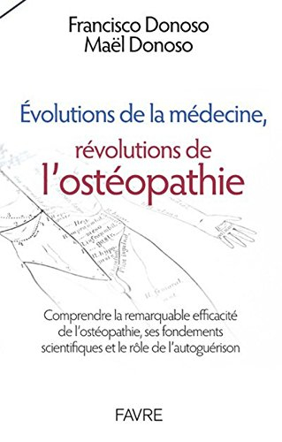 Evolutions de la médecine, révolutions de l'ostéopathie : comprendre la remarquable efficacité de l'