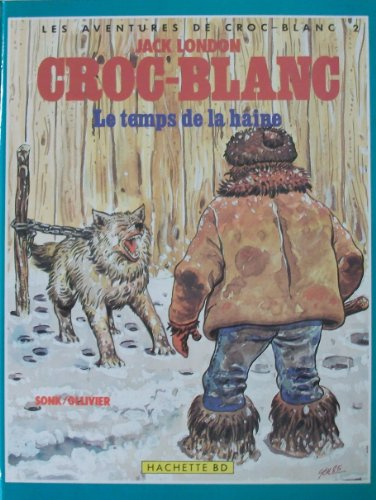 le temps de la haine (les aventures de croc-blanc)