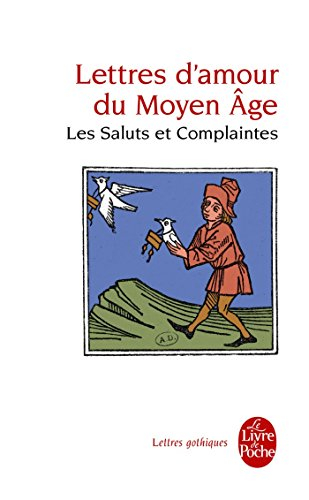 Lettres d'amour du Moyen Age : les saluts et complaintes