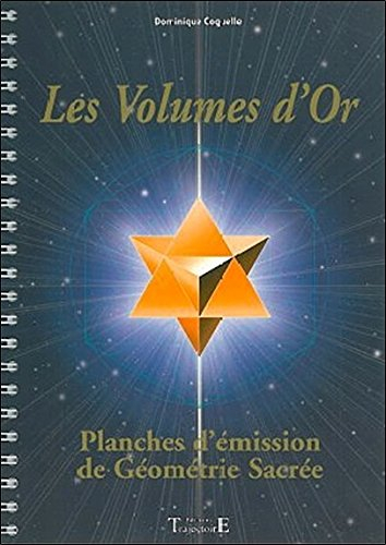 Les volumes d'or : planches d'émission de géométrie sacrée