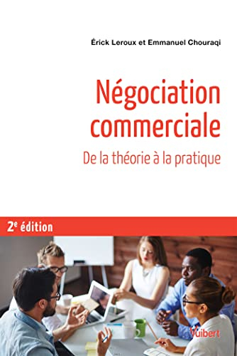 Négociation commerciale : toutes les bases théoriques de psychologie et de management, exercices cor