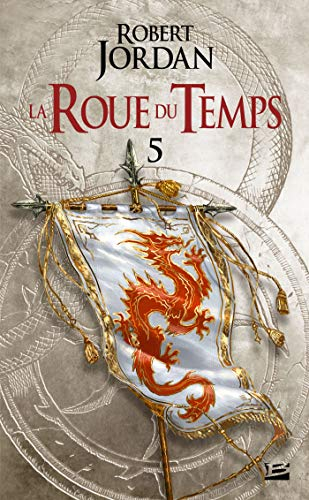 La roue du temps. Vol. 5. Le dragon réincarné : première partie