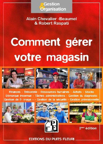 Comment gérer votre magasin : gestion financière et gestion de la trésorerie, gestion de l'administr