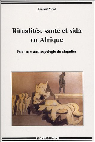 Ritualités, santé et sida en Afrique : pour une anthropologie du singulier