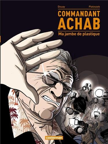 Commandant Achab. Vol. 2. Ma jambe de plastique