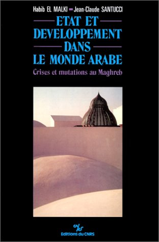 Etat et développement dans le monde arabe : crises et mutations au Maghreb