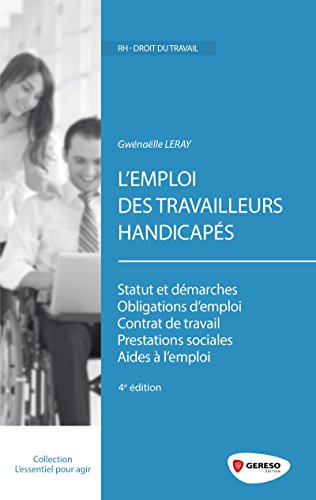 L'emploi des travailleurs handicapés : accès au statut, contrat de travail, aides à l'emploi, discri