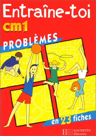 Problèmes en 23 fiches CM1, cycle des approfondissements 2e année