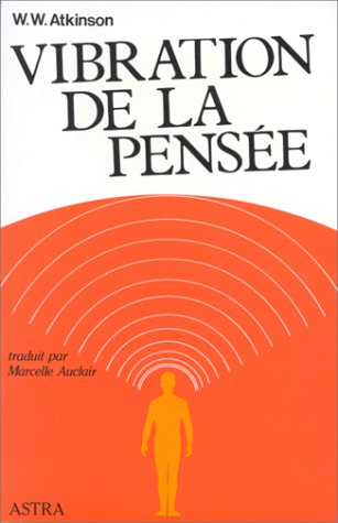 vibration de la pensée. la loi d'attraction dans le monde de la pensée.