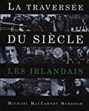 LES IRLANDAIS. La Traversée du siècle