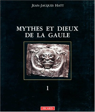 Mythes et dieux de la Gaule. Vol. 1. Les Grandes divinités masculines