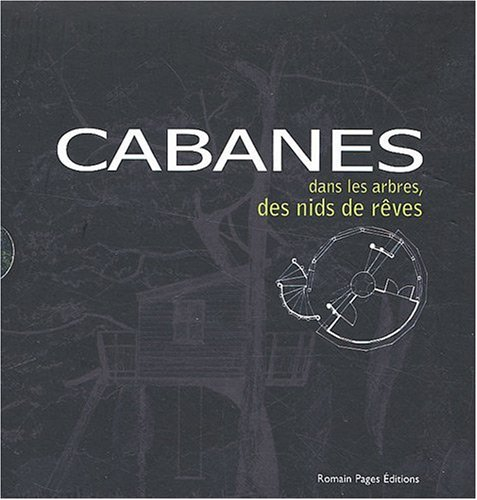 Cabanes dans les arbres, des nids de rêves