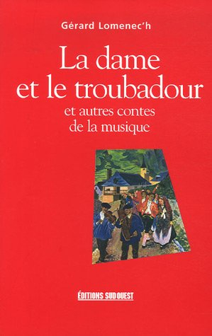 La dame et le troubadour : et autres contes de la musique