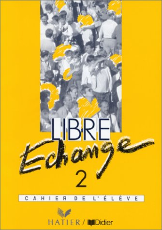 Libre échange 2 : cahier de l'élève