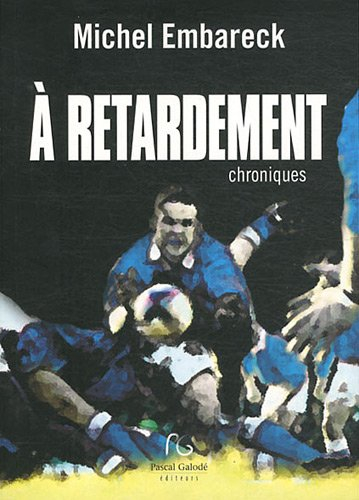 A retardement : chroniques et inédits