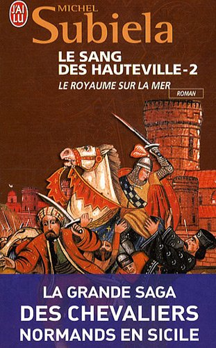 Le sang des Hauteville. Vol. 2. Le royaume sur la mer (1063-1130)