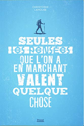 Seules les pensées que l'on a en marchant valent quelque chose