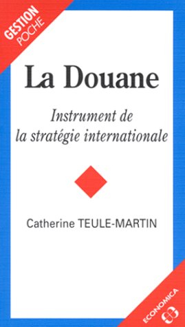 La douane : instrument de la stratégie internationale