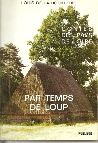 Contes des Pays de Loire. Vol. 1. Par temps de loup