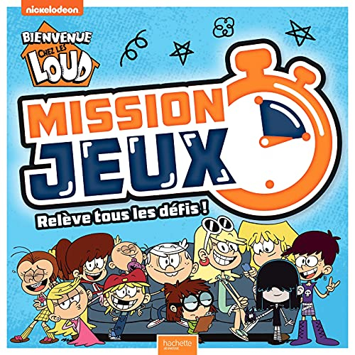 Bienvenue chez les Loud : mission jeux : relève tous les défis !