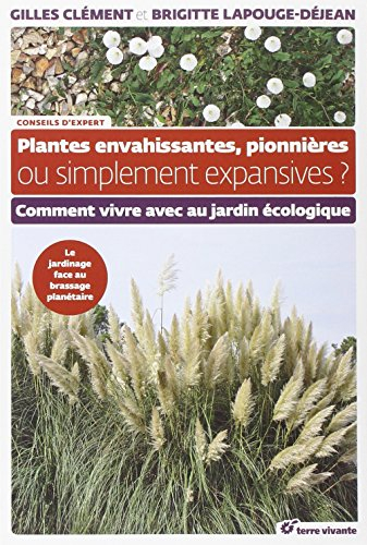 Plantes envahissantes, pionnières ou simplement expansives ? : comment vivre avec un jardin écologiq
