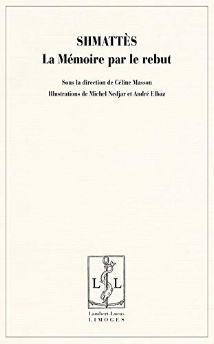 Shmattès, la mémoire par le rebut : actes du colloque, les 29, 30 et 31 mars 2004, Musée d'art et d'