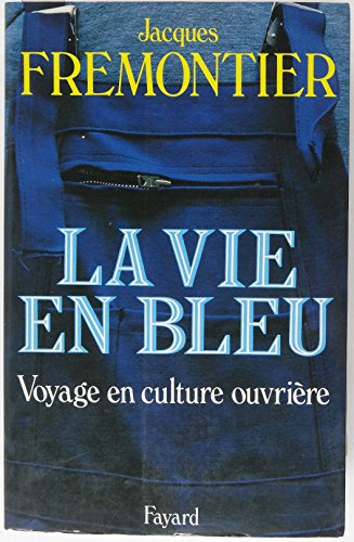 la vie en bleu : voyage en culture ouvrière