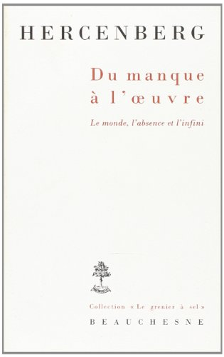 Du manque à l'oeuvre : le monde, l'absence et l'infini
