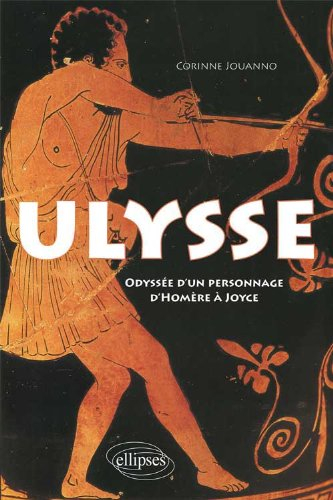 Ulysse : odyssée d'un personnage, d'Homère à Joyce