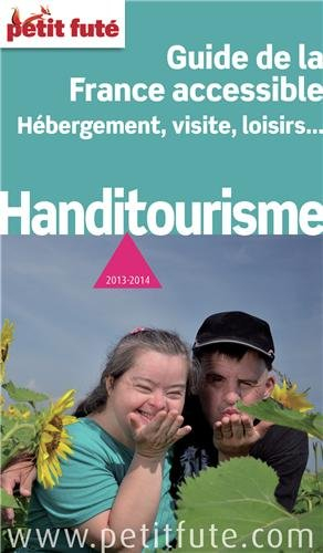 Handitourisme : guide de la France accessible, hébergement, visite, loisirs...
