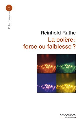 La colère, force ou faiblesse ?