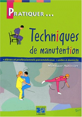 Techniques de manutention : élèves et professionnels paramédicaux, aides à domicile