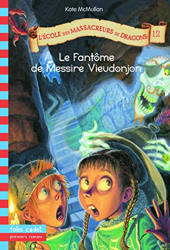 L'école des massacreurs de dragons. Vol. 12. Le fantôme de messire Vieudonjon