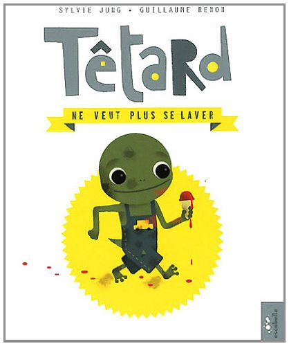 Têtard. Têtard ne veut plus se laver