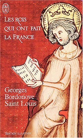 Les rois qui ont fait la France. Vol. 4. Saint Louis