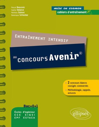 Entraînement intensif au concours Avenir : 2 concours blancs corrigés commentés, méthodologie, rappe