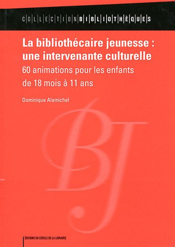 La bibliothécaire jeunesse, une intervenante culturelle : 60 animations pour les enfants de 18 mois 