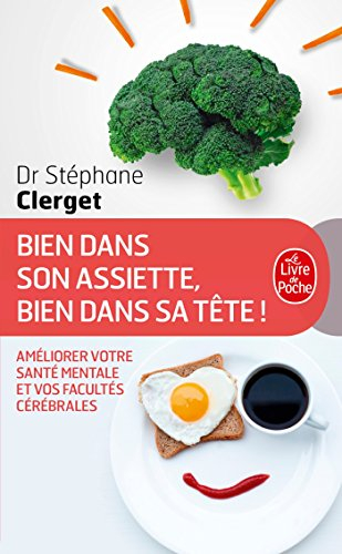 Bien dans son assiette, bien dans sa tête ! : améliorer votre santé mentale et vos facultés cérébral