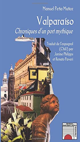 Valparaiso : chroniques d'un port mythique