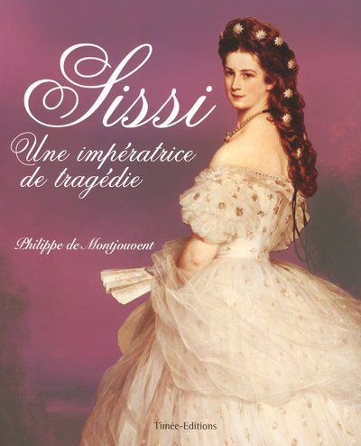 Sissi : une impératrice de tragédie