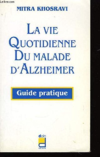 la vie quotidienne du malade d'alzheimer. guide pratique