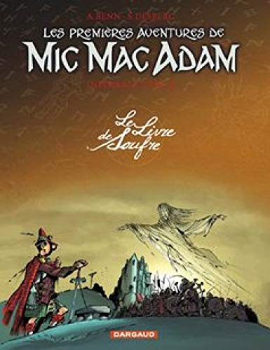 Mic Mac Adam : intégrale. Vol. 3. Les premières aventures de Mic Mac Adam : le livre de soufre