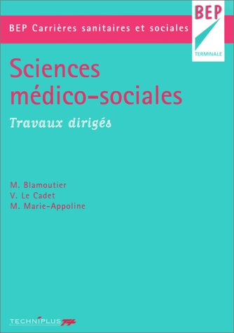 Sciences médico-sociales, BEP carrières sanitaires et sociales, terminale : travaux dirigés