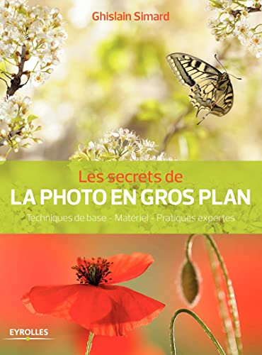 Les secrets de la photo en gros plan : techniques de base, matériel, pratiques expertes