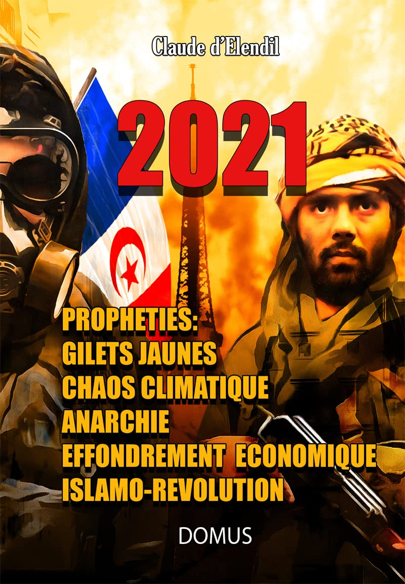 2021 : prophéties : gilets jaunes, anarchie, faillites, révolution rouge, guérilla, conversion de la
