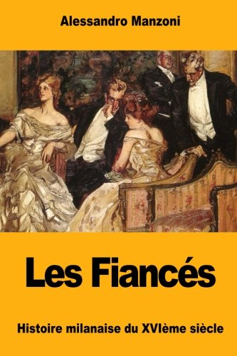 Les Fiancés: Histoire milanaise du XVIème siècle