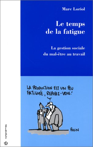 Le temps de la fatigue : la gestion sociale du mal-être au travail