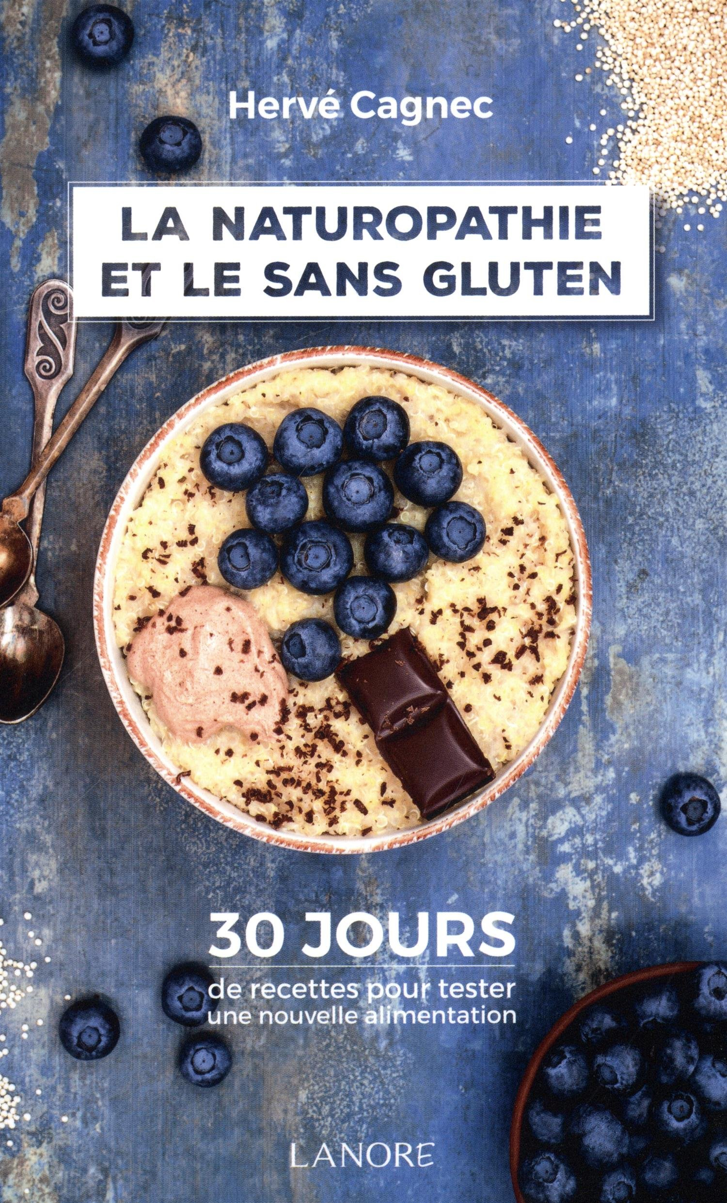 La naturopathie et le sans gluten : 30 jours de recettes pour tester une nouvelle alimentation