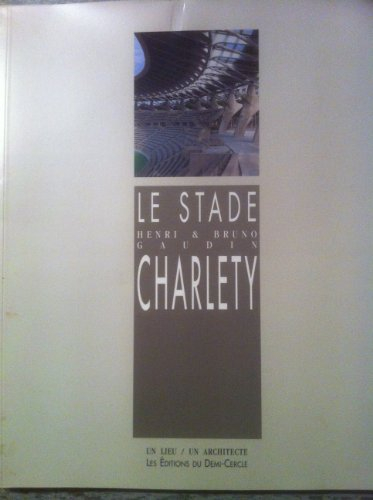 Le Stade Charléty : Henri & Bruno Gaudin