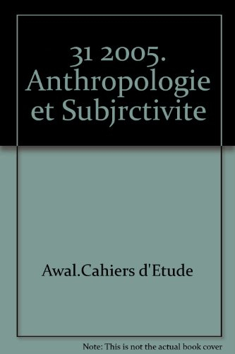 awal, n, 31, 2005 : anthropologie et subjectivité